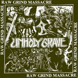 Unholy Grave : Raw Grind Massacre